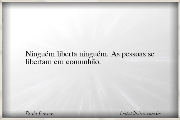Frase de Paulo Freire