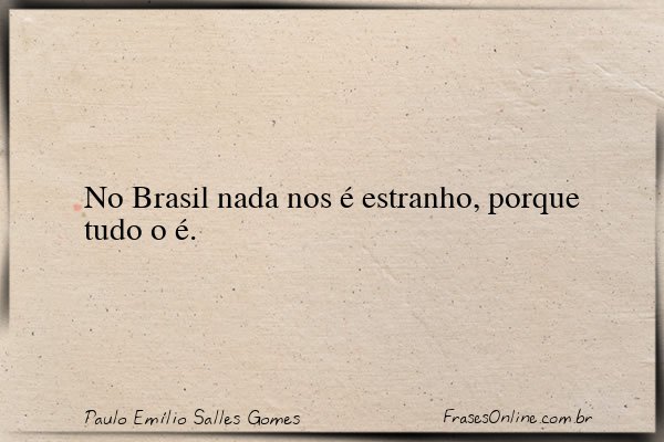Frase de Paulo Emílio Salles Gomes