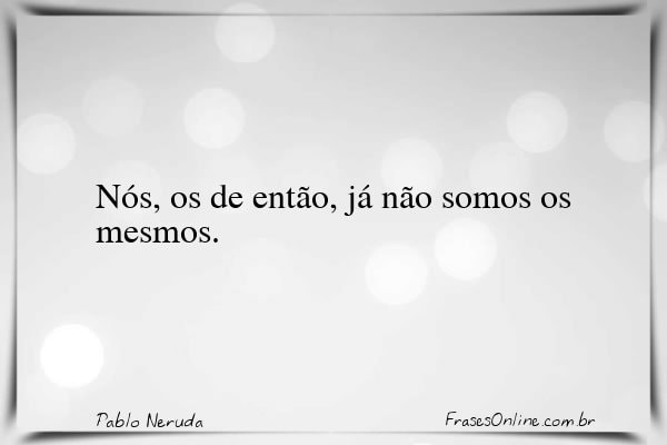 Frase de Pablo Neruda