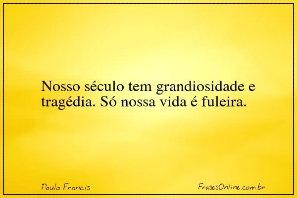 Frase de Paulo Francis