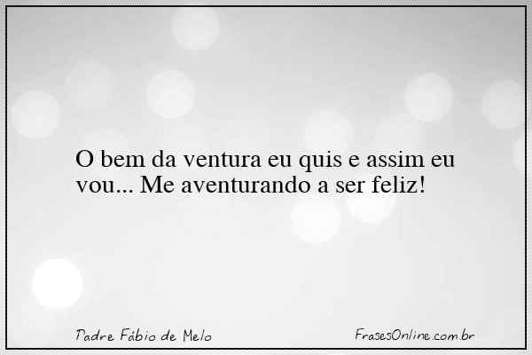 Frase de Padre Fábio de Melo