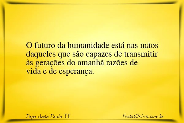 Frase de Papa João Paulo II