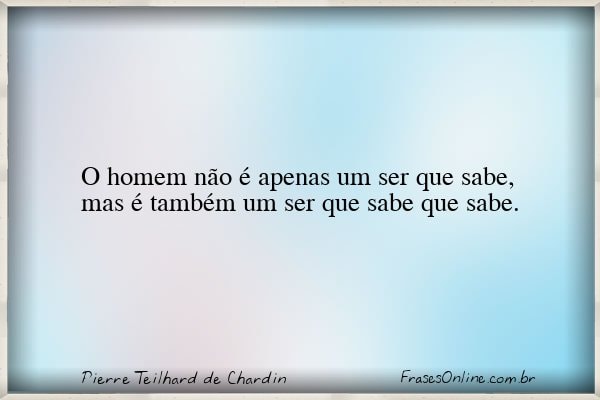 Frase de Pierre Teilhard de Chardin