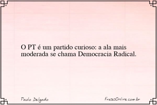 Frase de Paulo Delgado