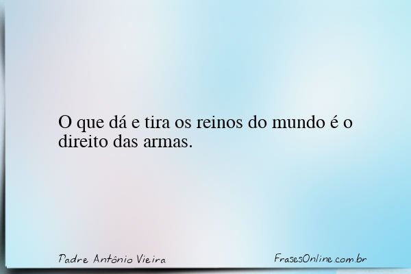 Frase de Padre Antônio Vieira
