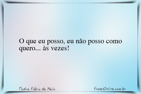 Frase de Padre Fábio de Melo