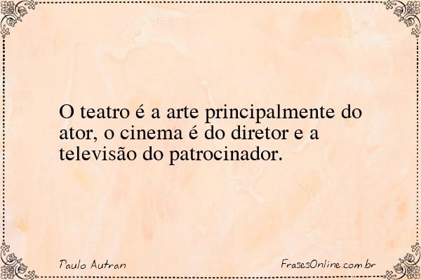 Frase de Paulo Autran