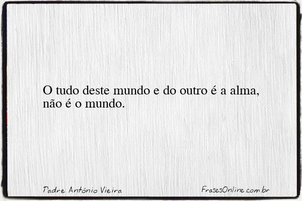 Frase de Padre Antônio Vieira