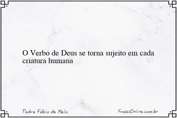 Frase de Padre Fábio de Melo