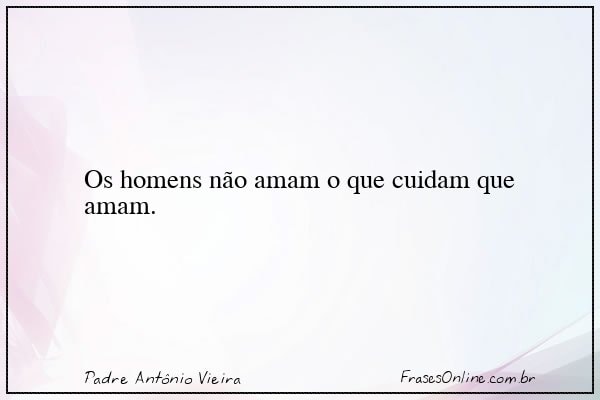 Frase de Padre Antônio Vieira