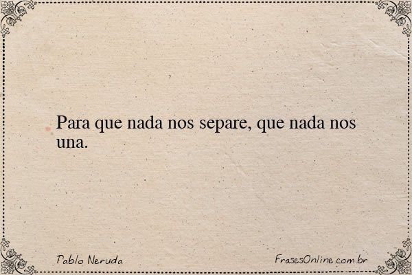 Frase de Pablo Neruda