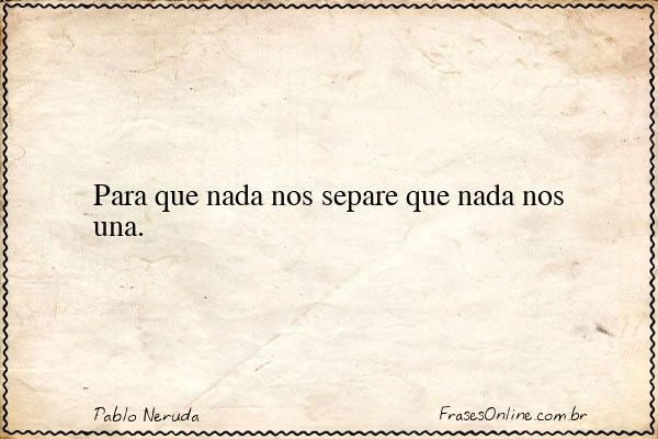 Frase de Pablo Neruda