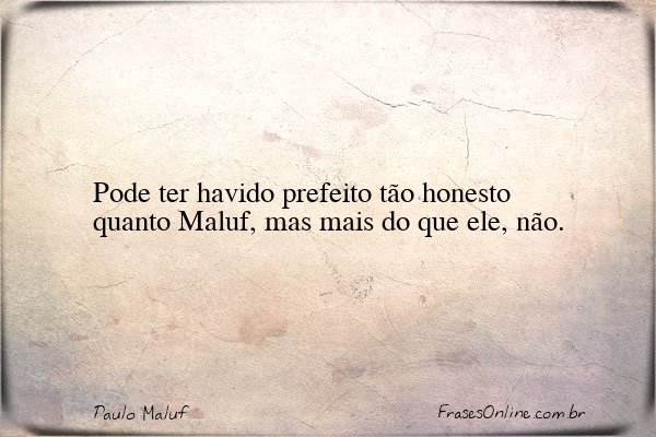 Frase de Paulo Maluf