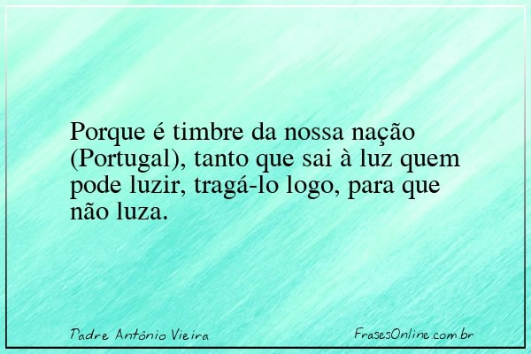 Frase de Padre Antônio Vieira