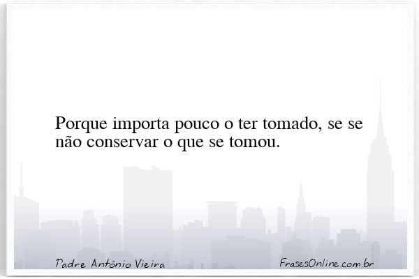 Frase de Padre Antônio Vieira