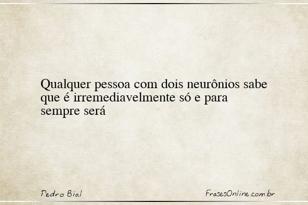 Frase de Pedro Bial
