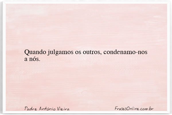 Frase de Padre Antônio Vieira