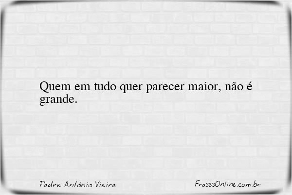 Frase de Padre Antônio Vieira