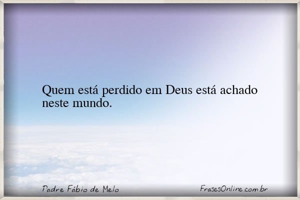 Frase de Padre Fábio de Melo