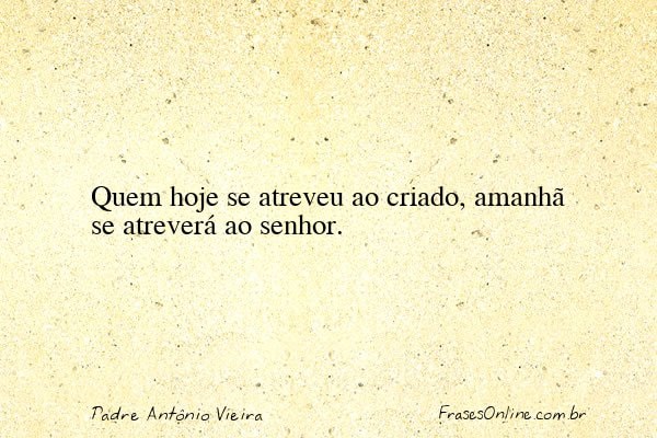 Frase de Padre Antônio Vieira
