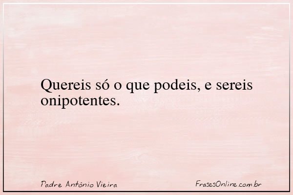 Frase de Padre Antônio Vieira
