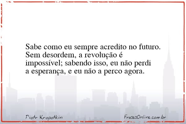 Frase de Piotr Kropotkin