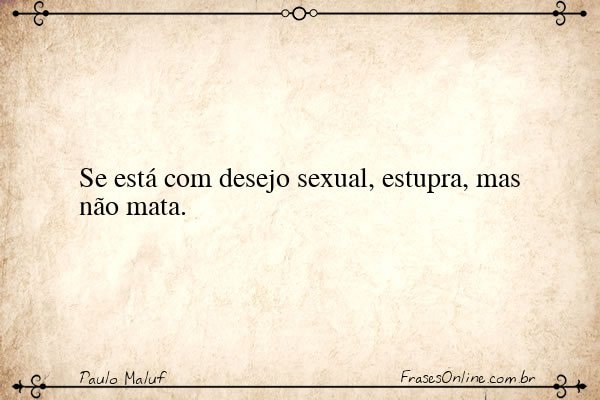 Frase de Paulo Maluf