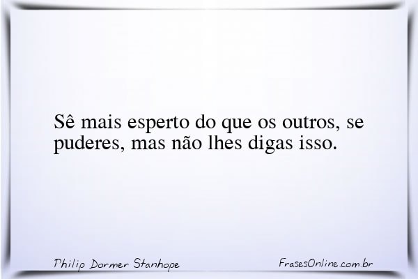Frase de Philip Dormer Stanhope