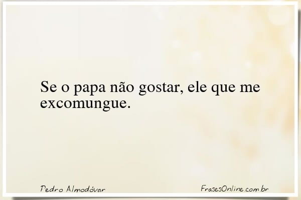 Frase de Pedro Almodóvar