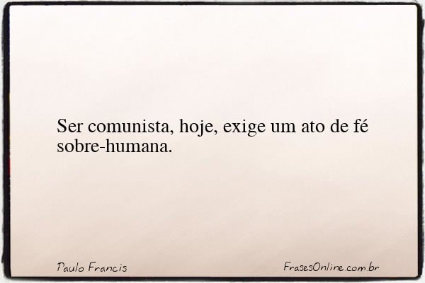 Frase de Paulo Francis