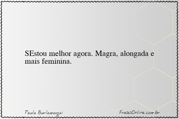Frase de Paula Burlamaqui