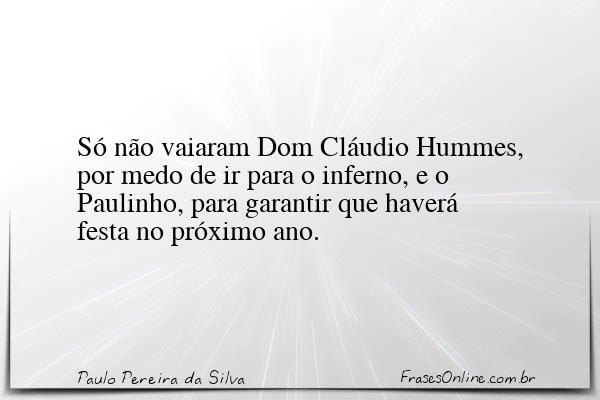 Frase de Paulo Pereira da Silva