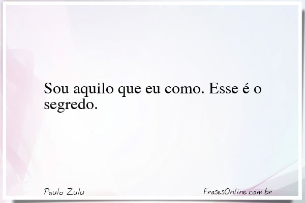 Frase de Paulo Zulu
