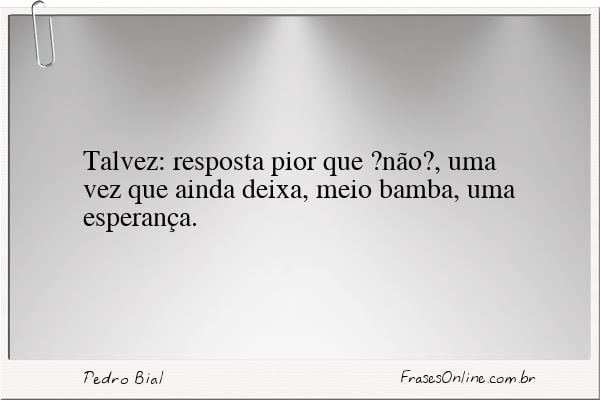 Frase de Pedro Bial