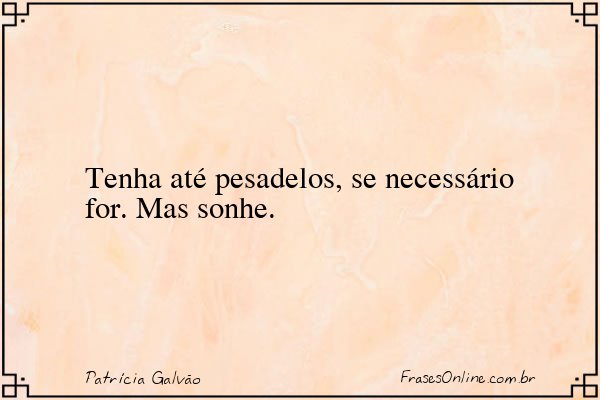 Frase de Patrícia Galvão
