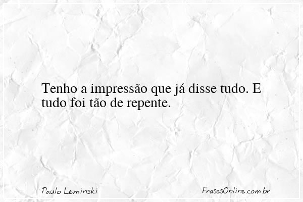 Frase de Paulo Leminski