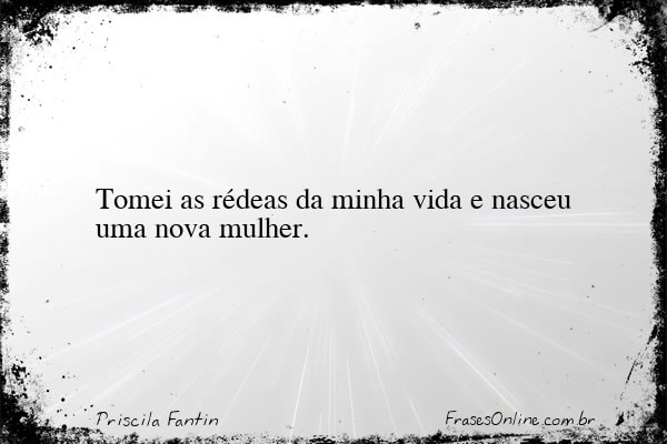 Frase de Priscila Fantin