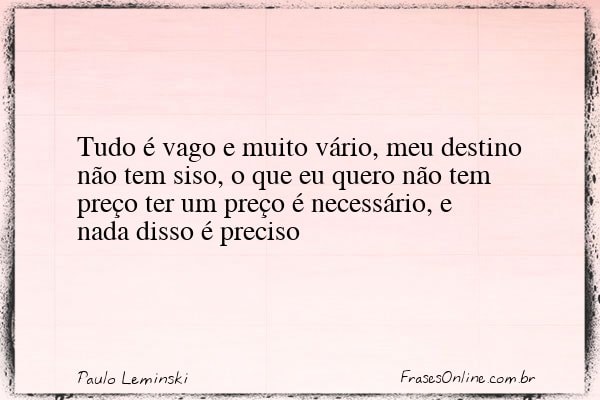 Frase de Paulo Leminski