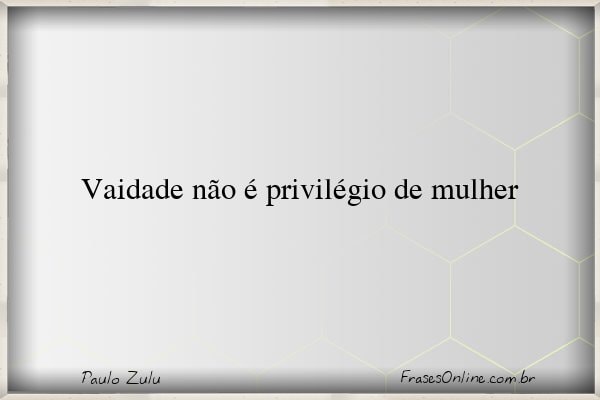 Frase de Paulo Zulu
