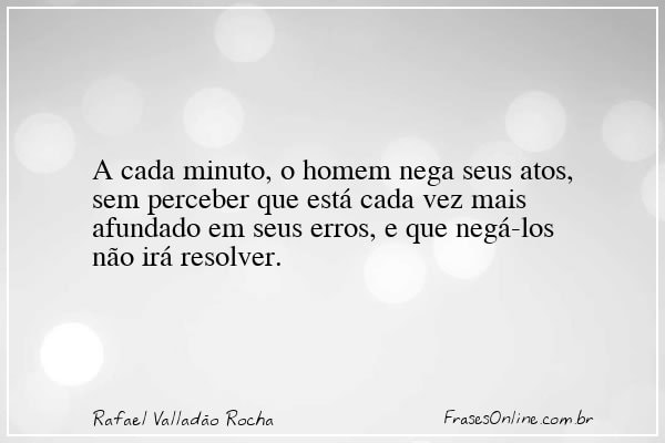 Frase de Rafael Valladão Rocha