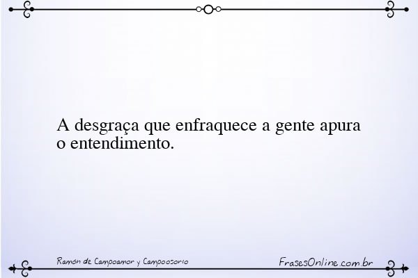 Frase de Ramón de Campoamor y Campoosorio