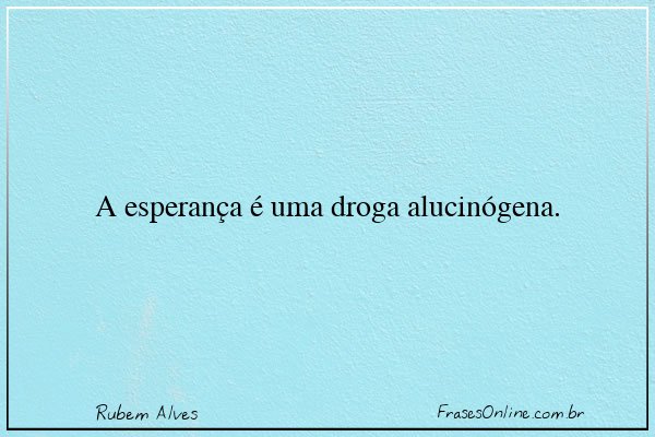 Frase de Rubem Alves
