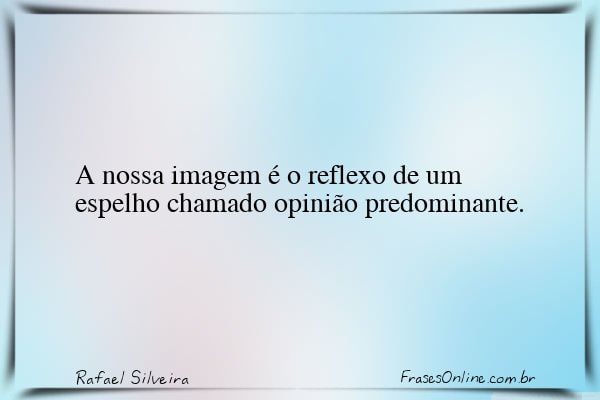 Frase de Rafael Silveira