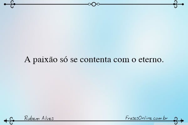 Frase de Rubem Alves