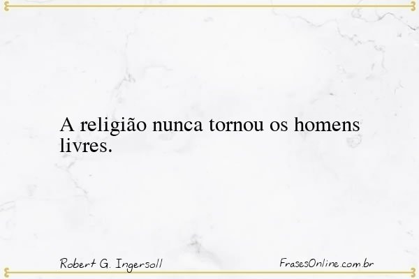 Frase de Robert G. Ingersoll