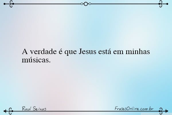 Frase de Raul Seixas