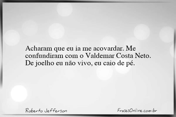 Frase de Roberto Jefferson