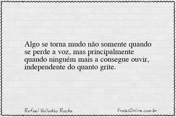 Frase de Rafael Valladão Rocha