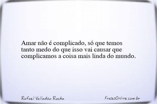 Frase de Rafael Valladão Rocha