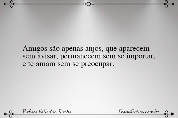 Frase de Rafael Valladão Rocha